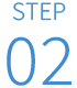 STEP 02